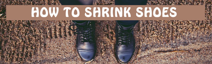 how to shrink shoes that are too big